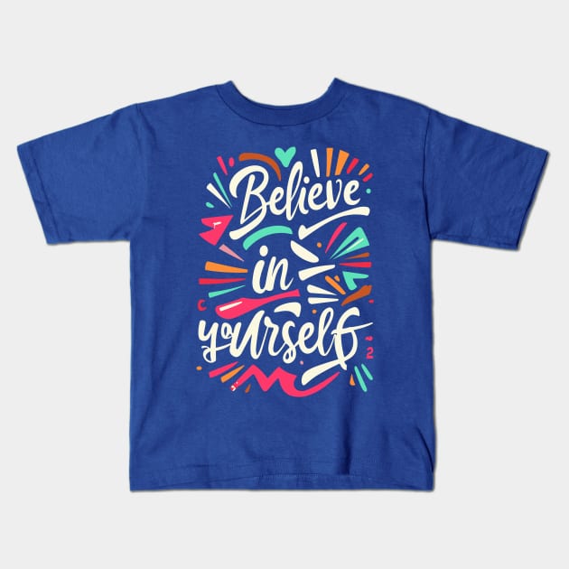 Belive in Yourself Kids T-Shirt by NerdsbyLeo